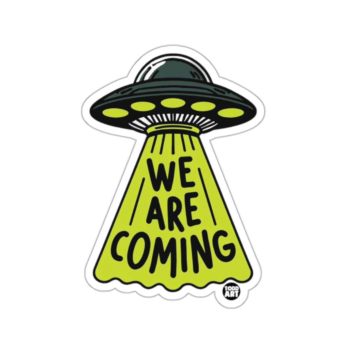 We Are Coming UFO Alien Spaceship Sticker Decal Art