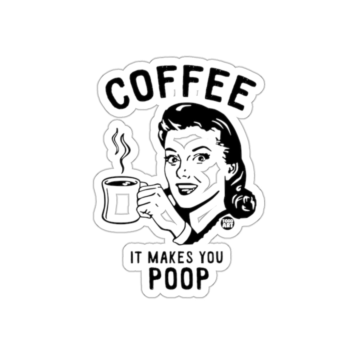 Coffee It Makes You Poop Funny Graphic Sticker