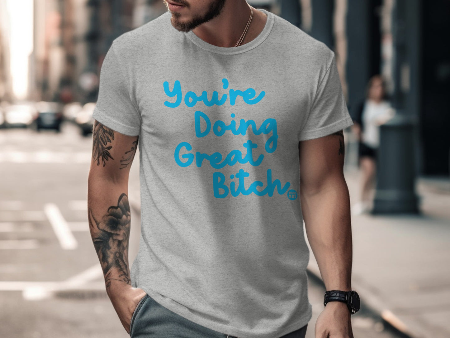 You're Doing Great Bitch Mens T-shirt