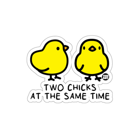 Two Chicks At The Same Time Sticker