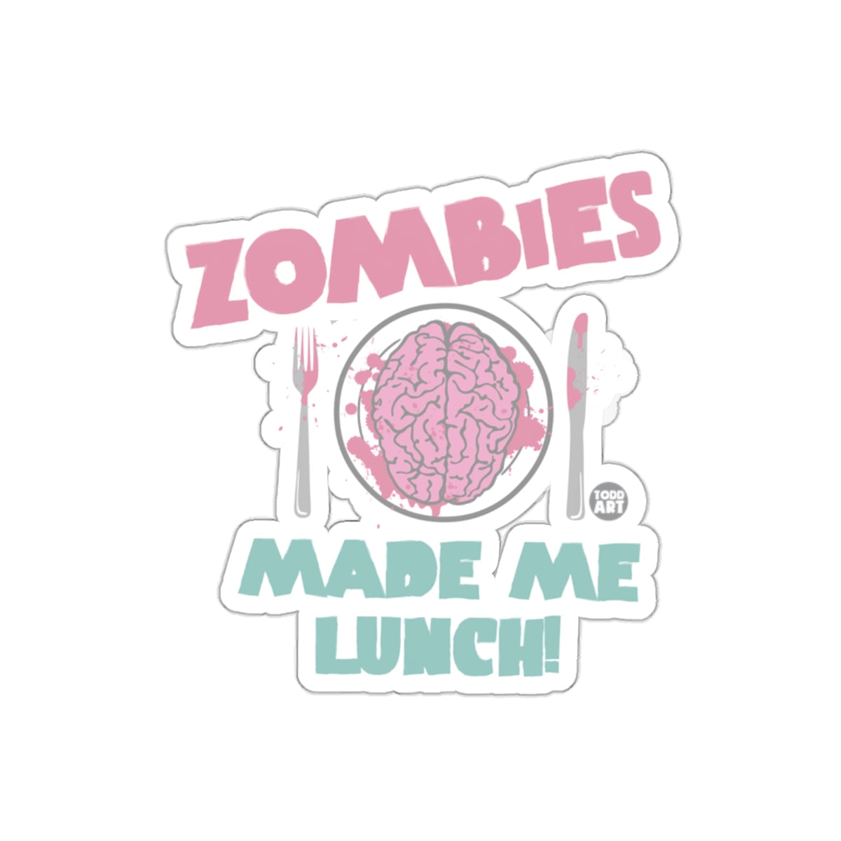 Zombies Made Me Lunch Funny Brain Sticker Decal