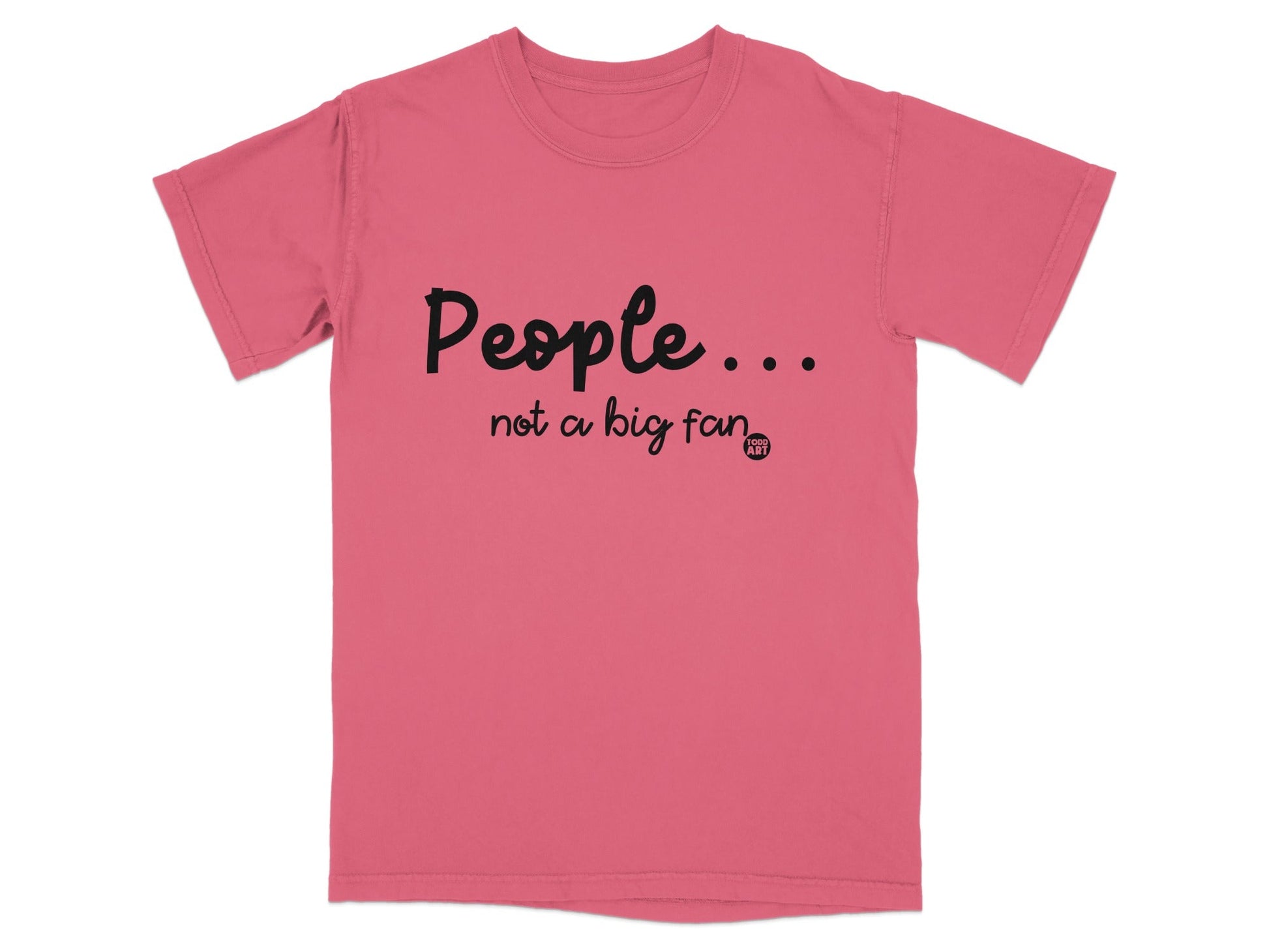 People Not A Big Fan Funny Casual Unisex Shirt
