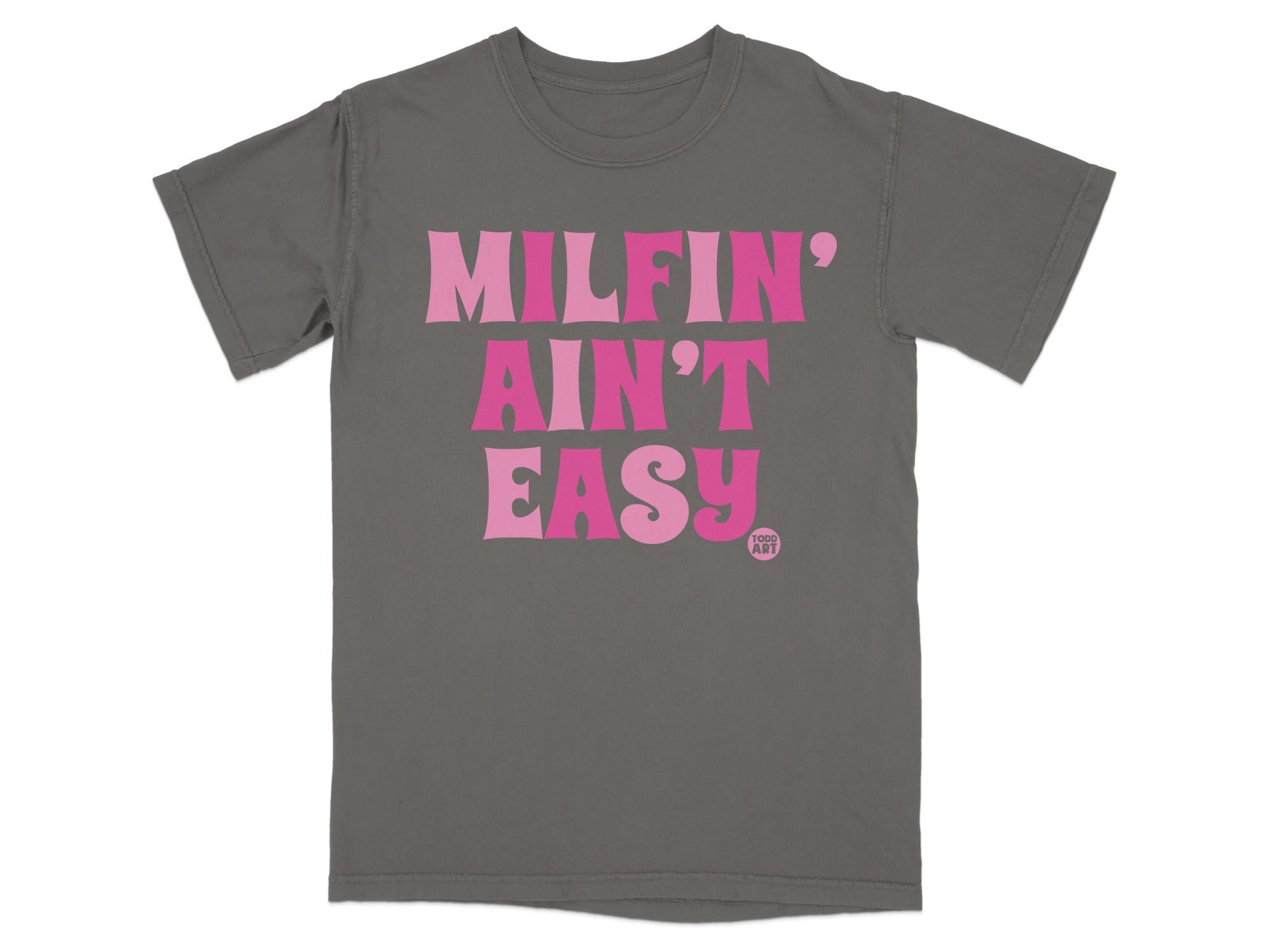 MILFIN' AIN'T EASY Graphic Tee Apparel Product