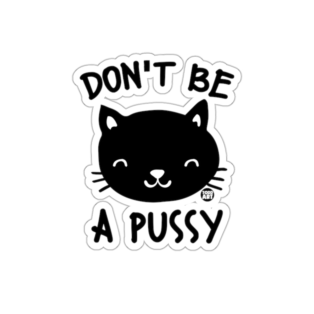 Don't Be Funny Kitten Slogan Todd Art Face sticker