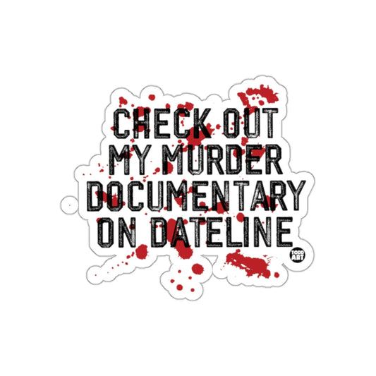 Check Out My Murder Documentary On Dateline sticker