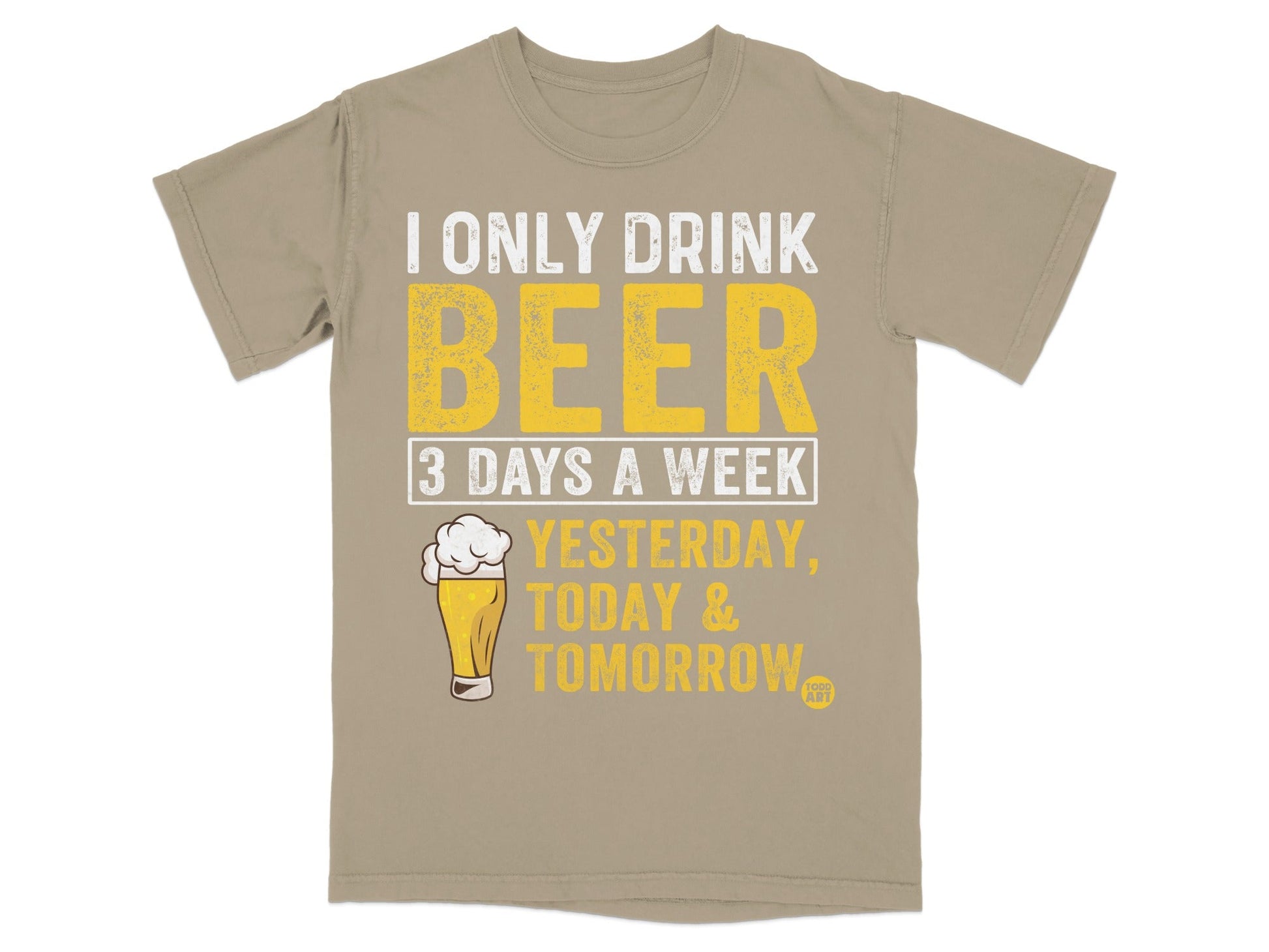 I Only Drink Beer 3 Days A Week Humorous T-shirt