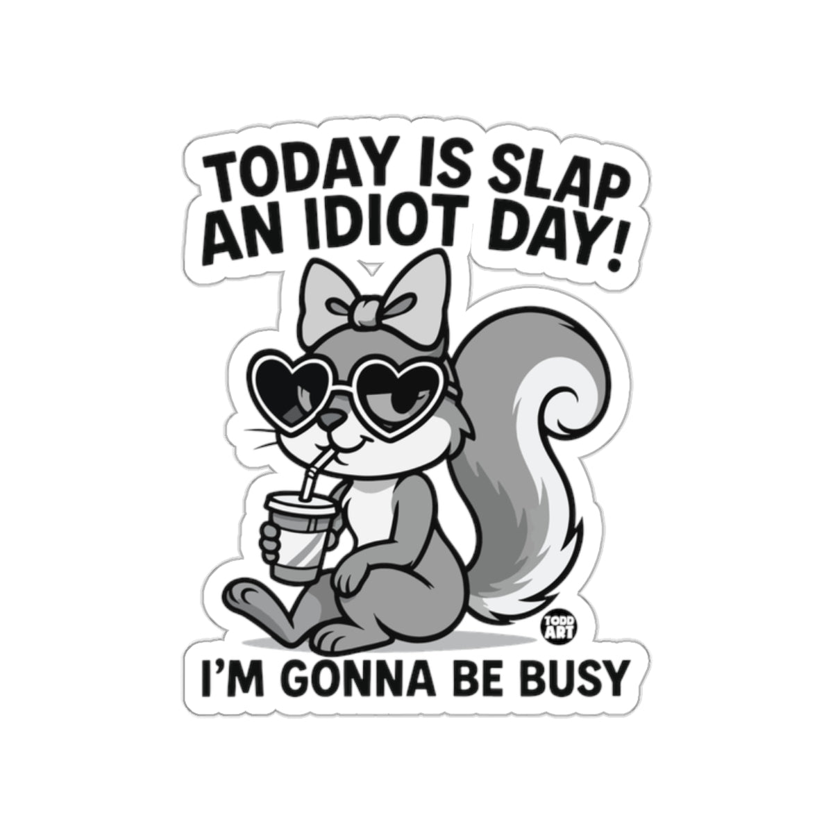 Today Is Slap An Idiot Day Funny Squirrel sticker