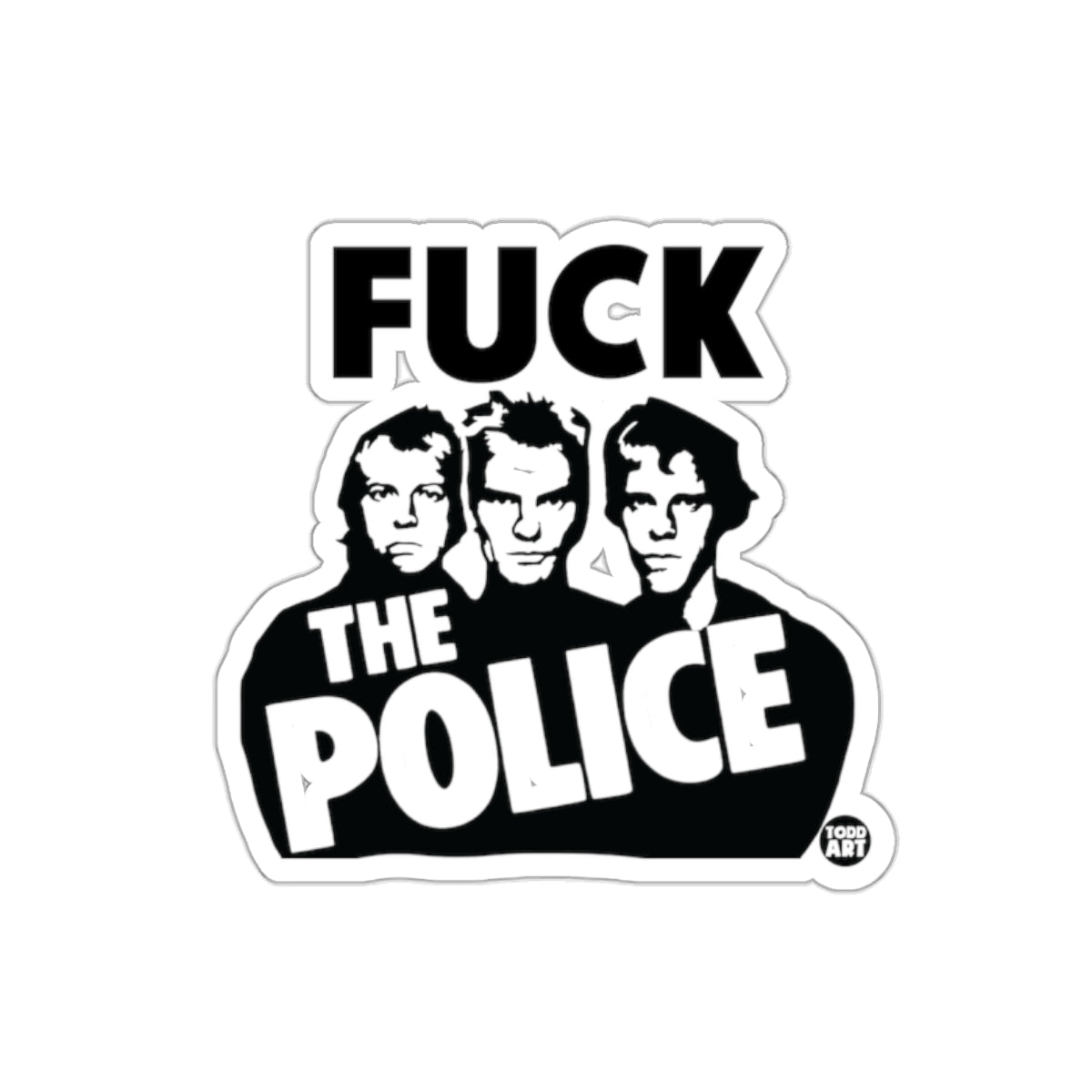 Fuck The Police Todd Art Design Novelty Statement sticker