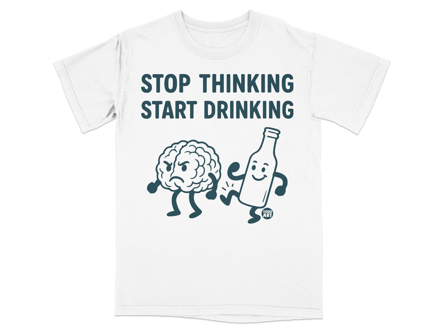 Stop Thinking Start Drinking Graphic Tee Shirt