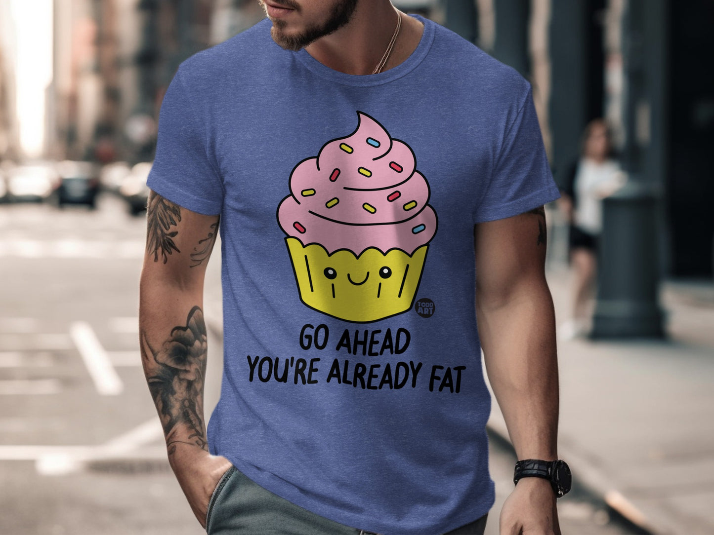 Funny Cupcake Design Go Ahead You're Already Fat Shirt