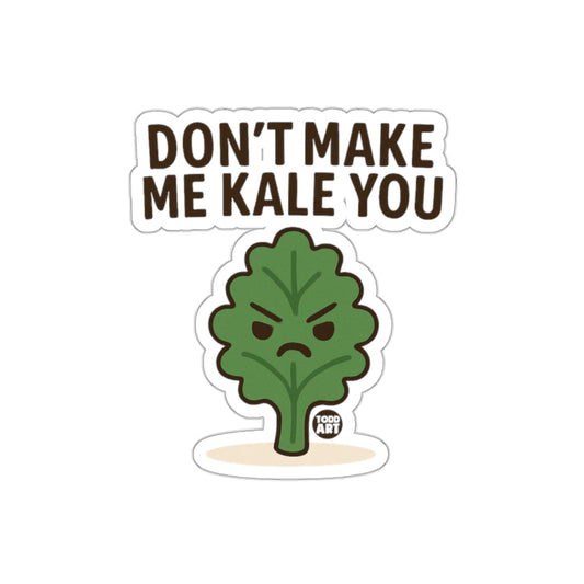 Don't Make Me Kale You Funny Sticker