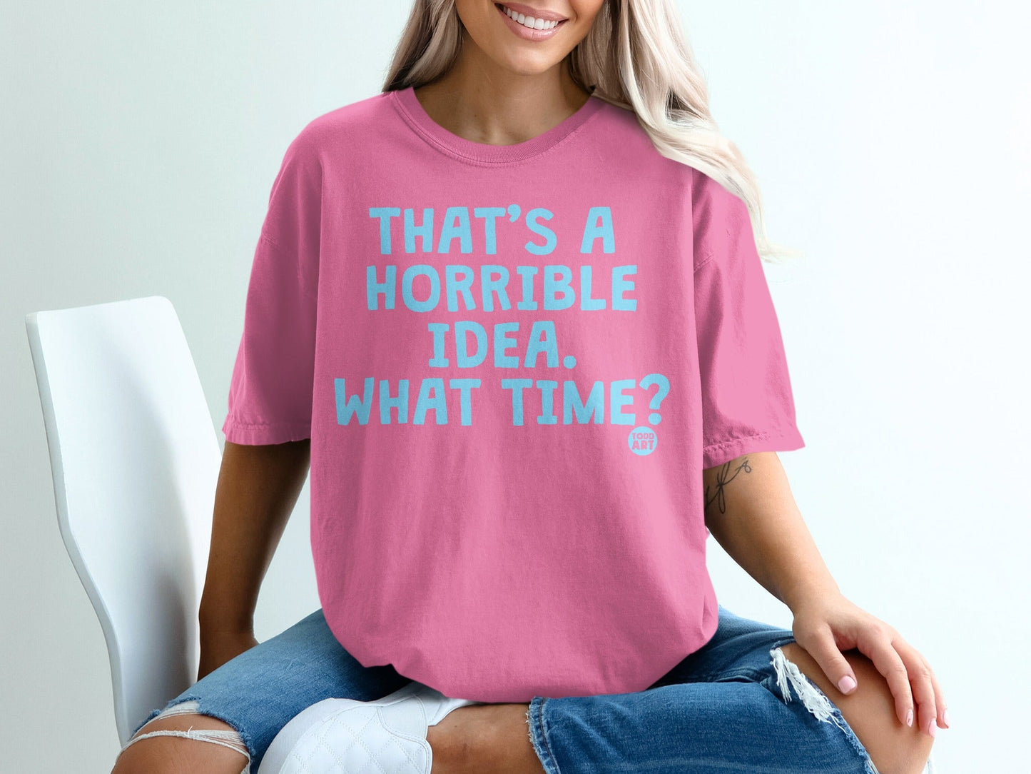 That's A Horrible Idea What Time T-Shirt