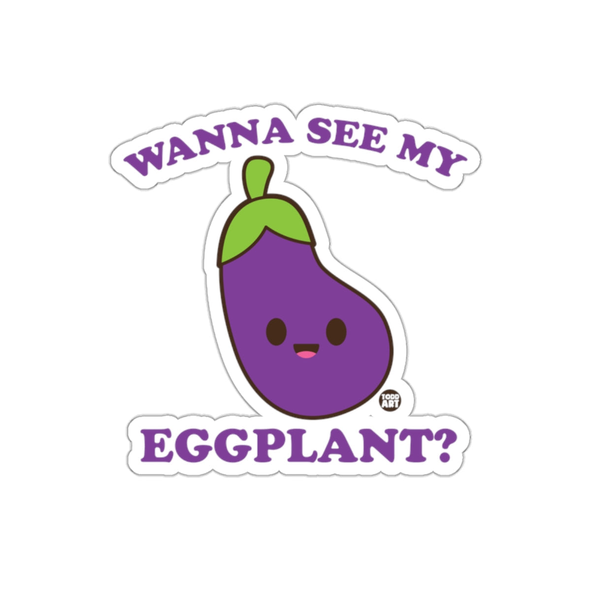 Wanna See My Eggplant Cute Sticker Design