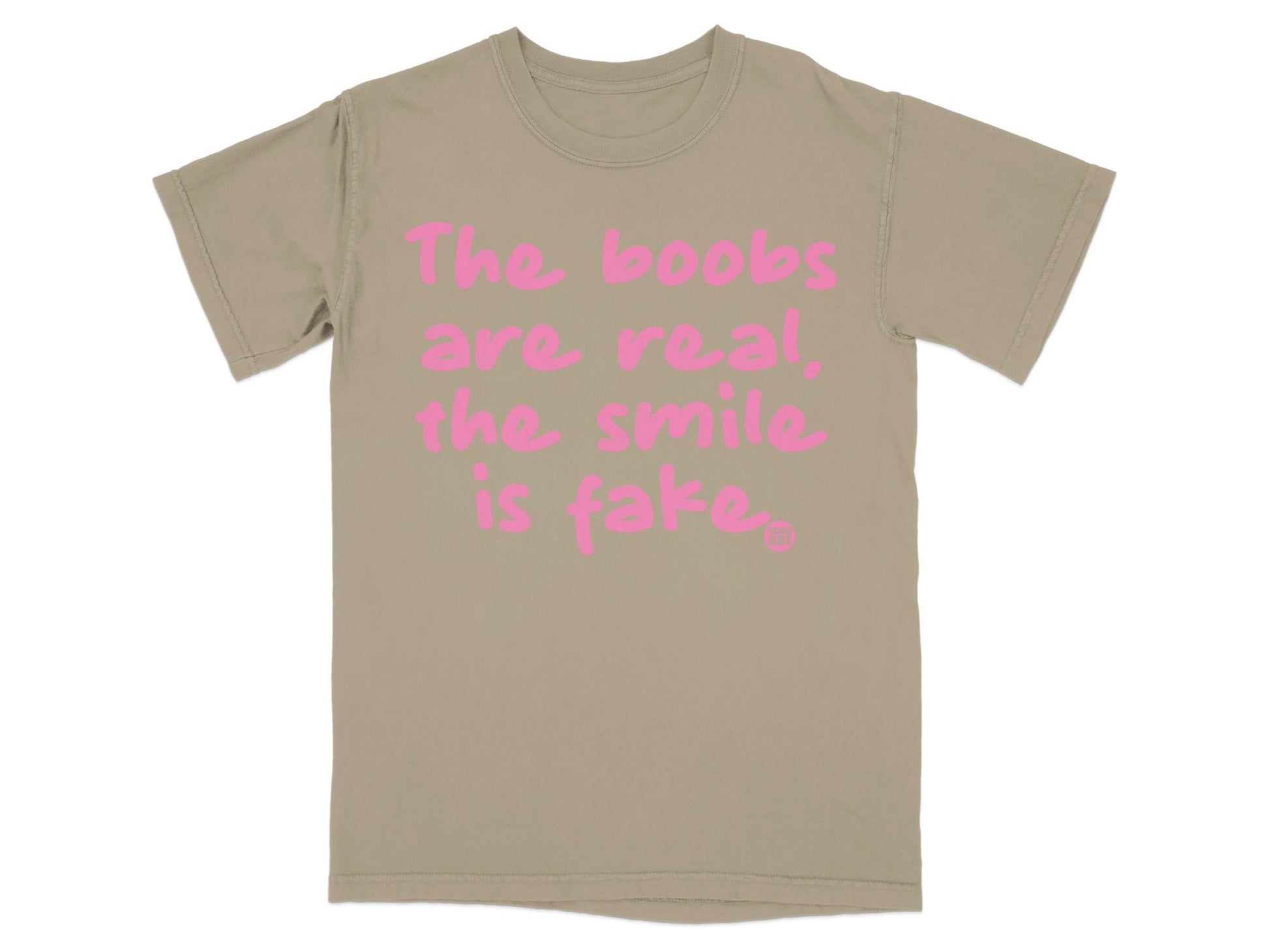 The boobs are real the smile is fake T-shirt