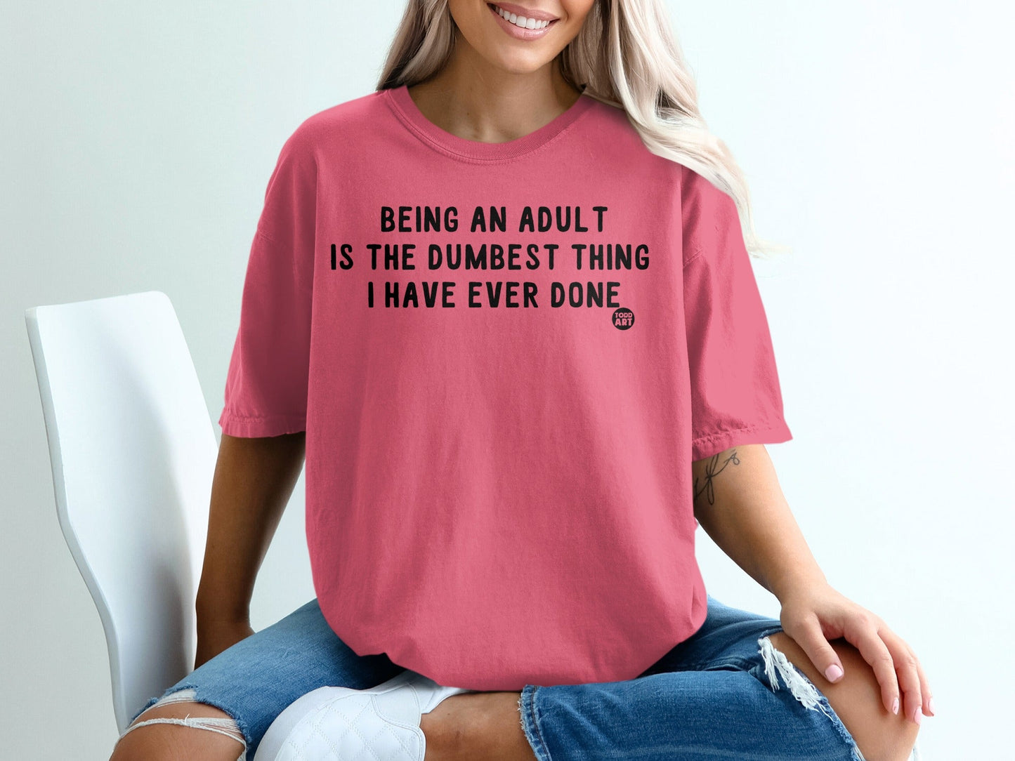 Being an Adult is the Dumbest Thing I Have Ever Done Shirt