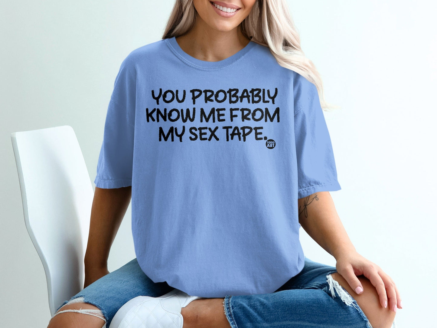 You Probably Know Me From My Sex Tape Shirt