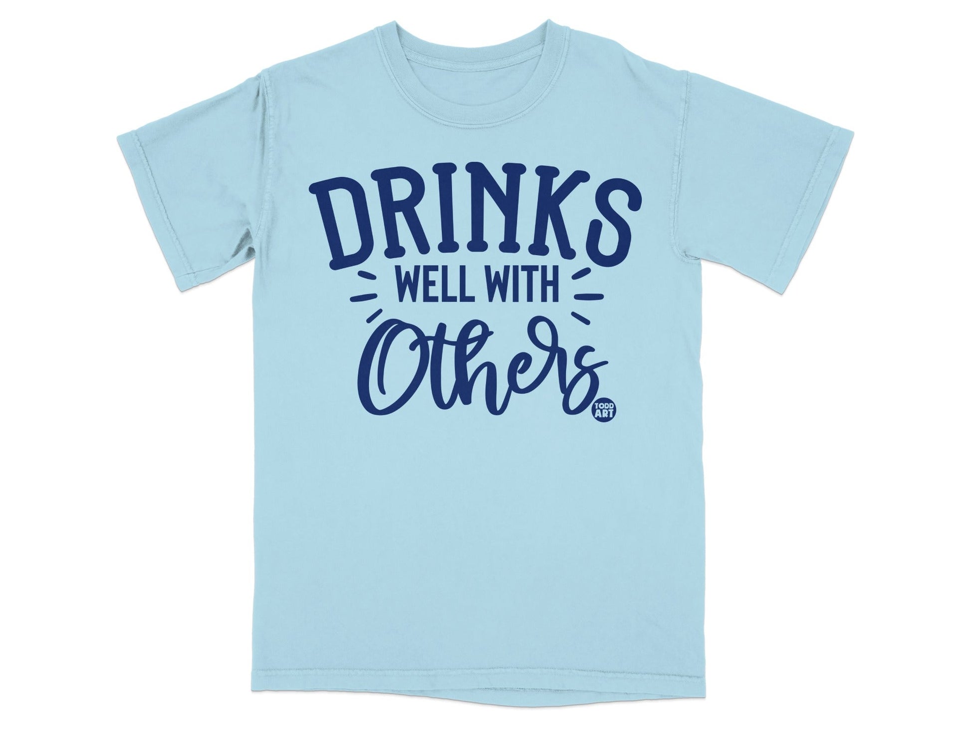 Drinks Well With Others Text Print T-Shirt