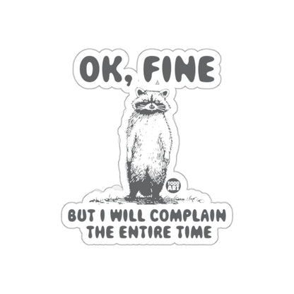 Funny Raccoon Ok Fine But I Will Complain All The Time sticker