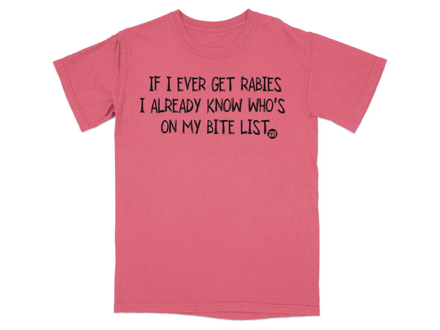 If I Ever Get Rabies Know Who's on My Bite List T-shirt