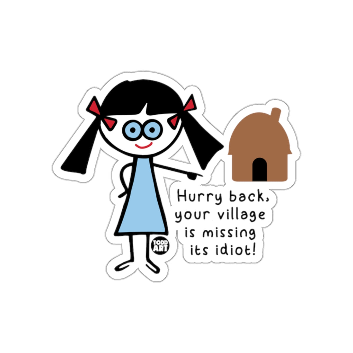 Hurry Back Your Village is Missing Its Idiot Sticker