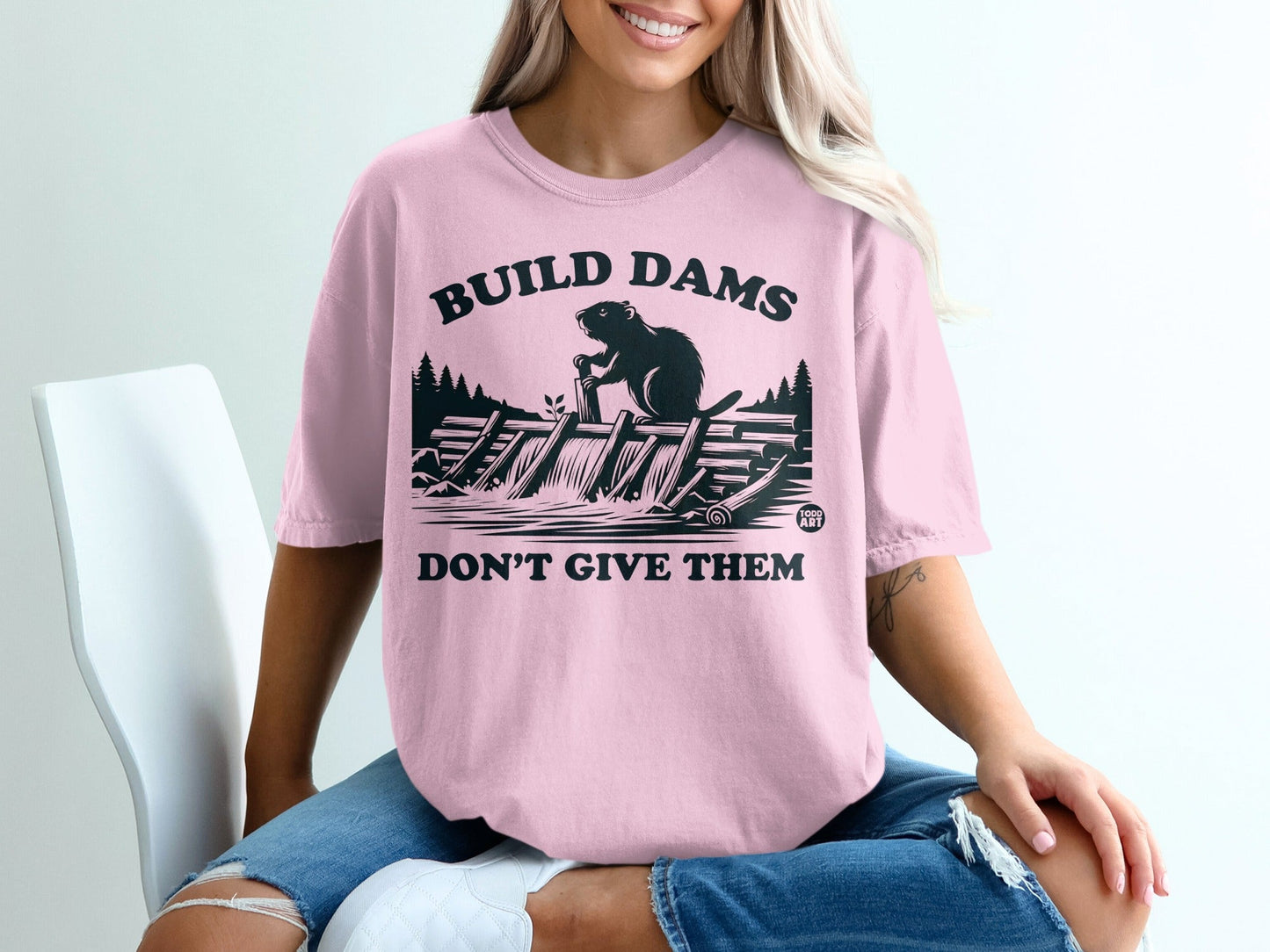 Build Dams Don't Give Them Graphic Tee Shirt