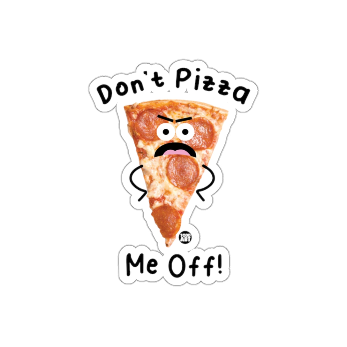Don't Pizza Me Off Food Funny Expression sticker