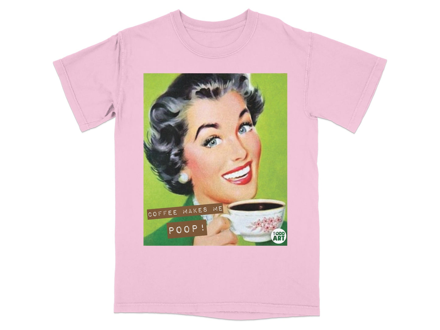 Pink t-shirt with retro illustration of a woman holding coffee, text "Coffee Makes Me Poop!".