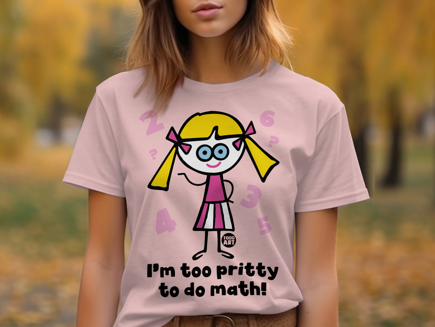 I'm too pritty to do math numbers girl tshirt