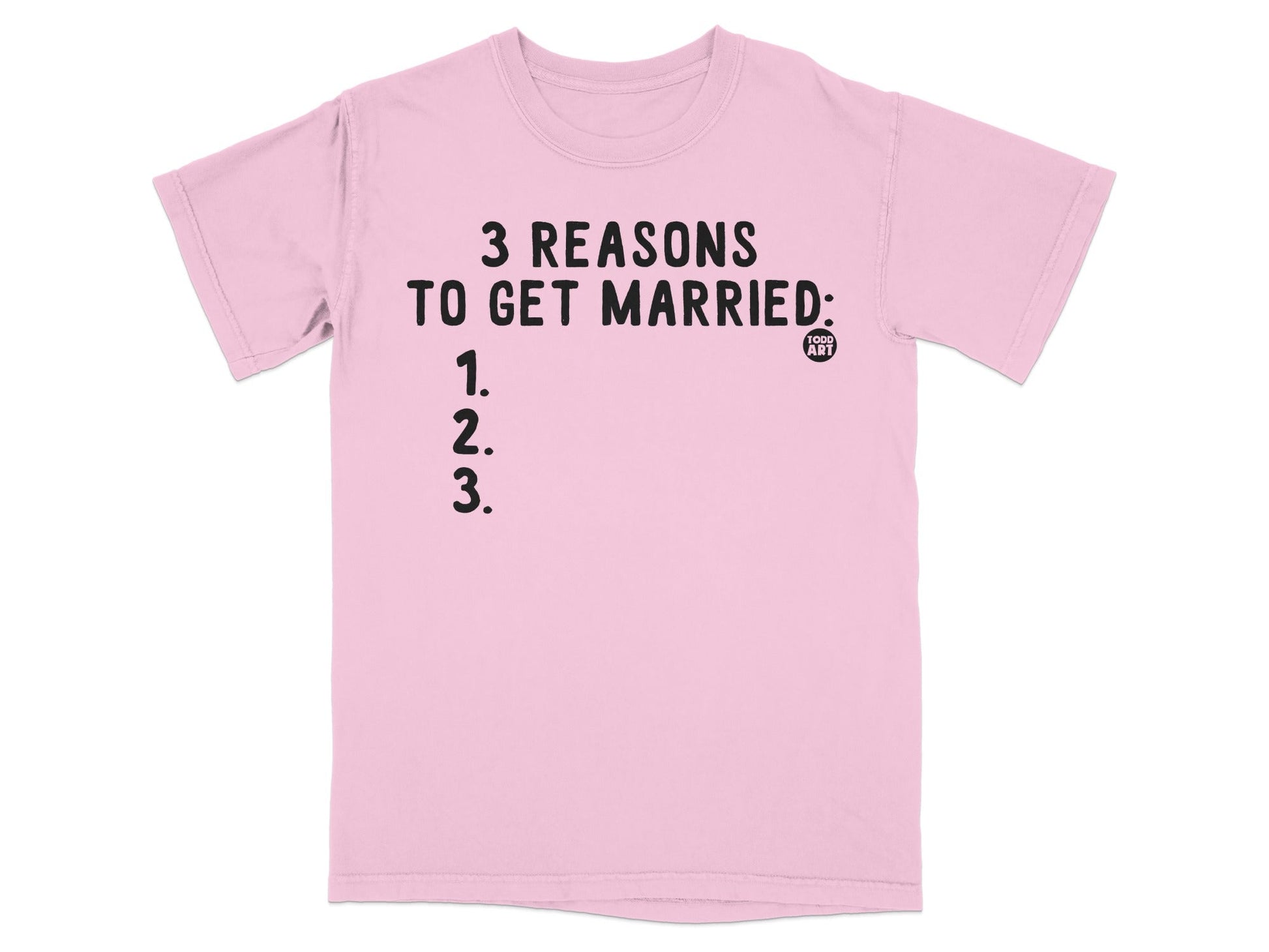 3 Reasons To Get Married Pink Graphic T-Shirt