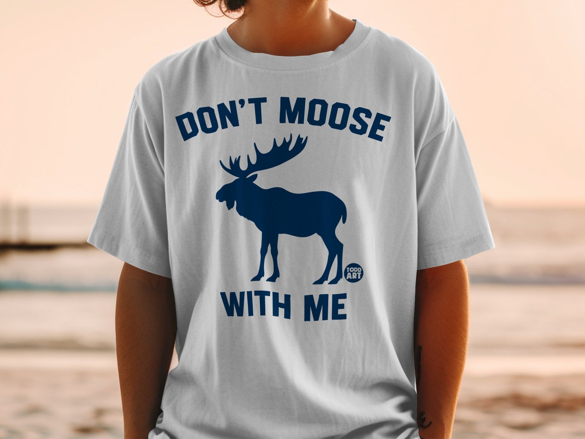 Don't Moose With Me Fun Graphic Tee Shirt