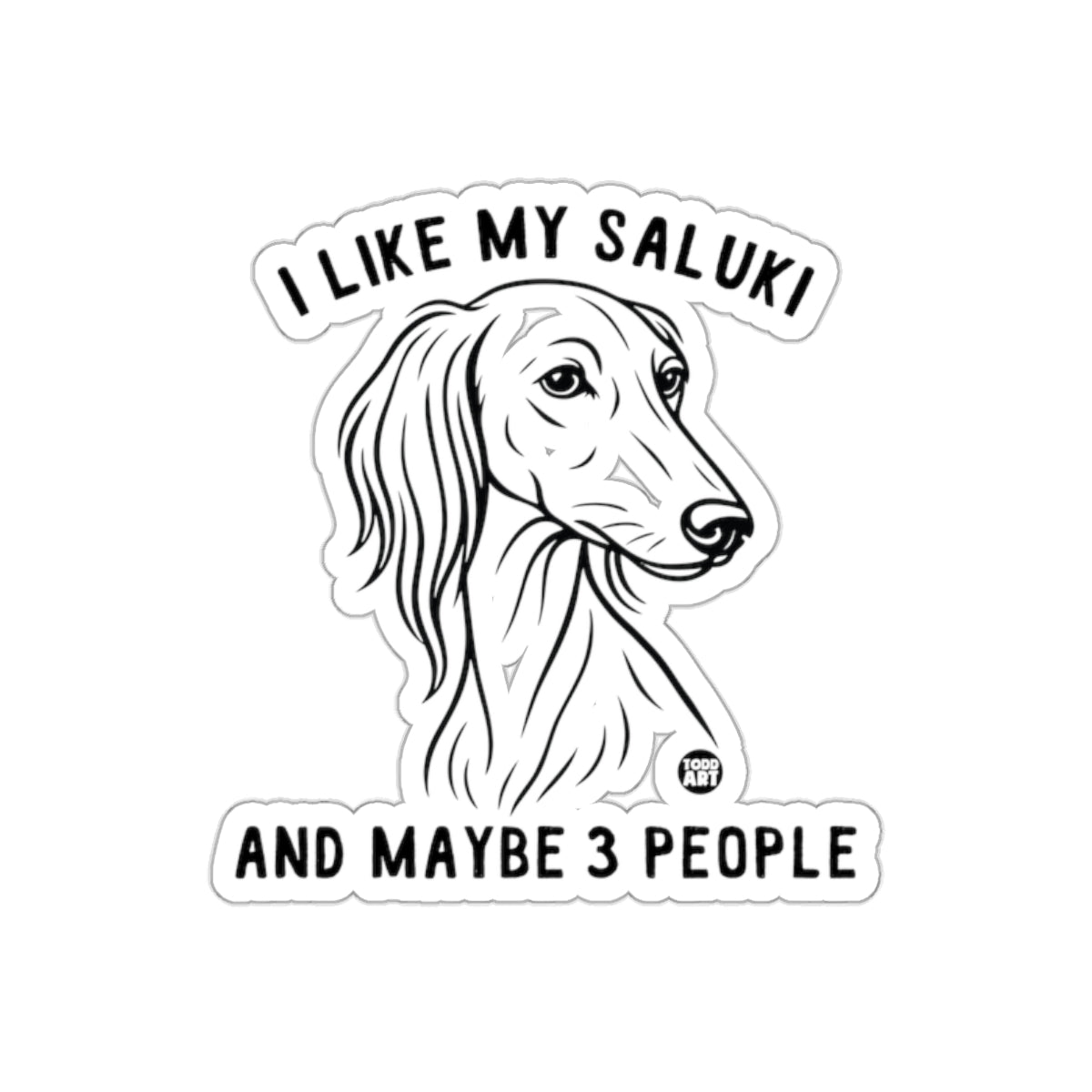 I Like My Saluki and Maybe 3 People Sticker Product