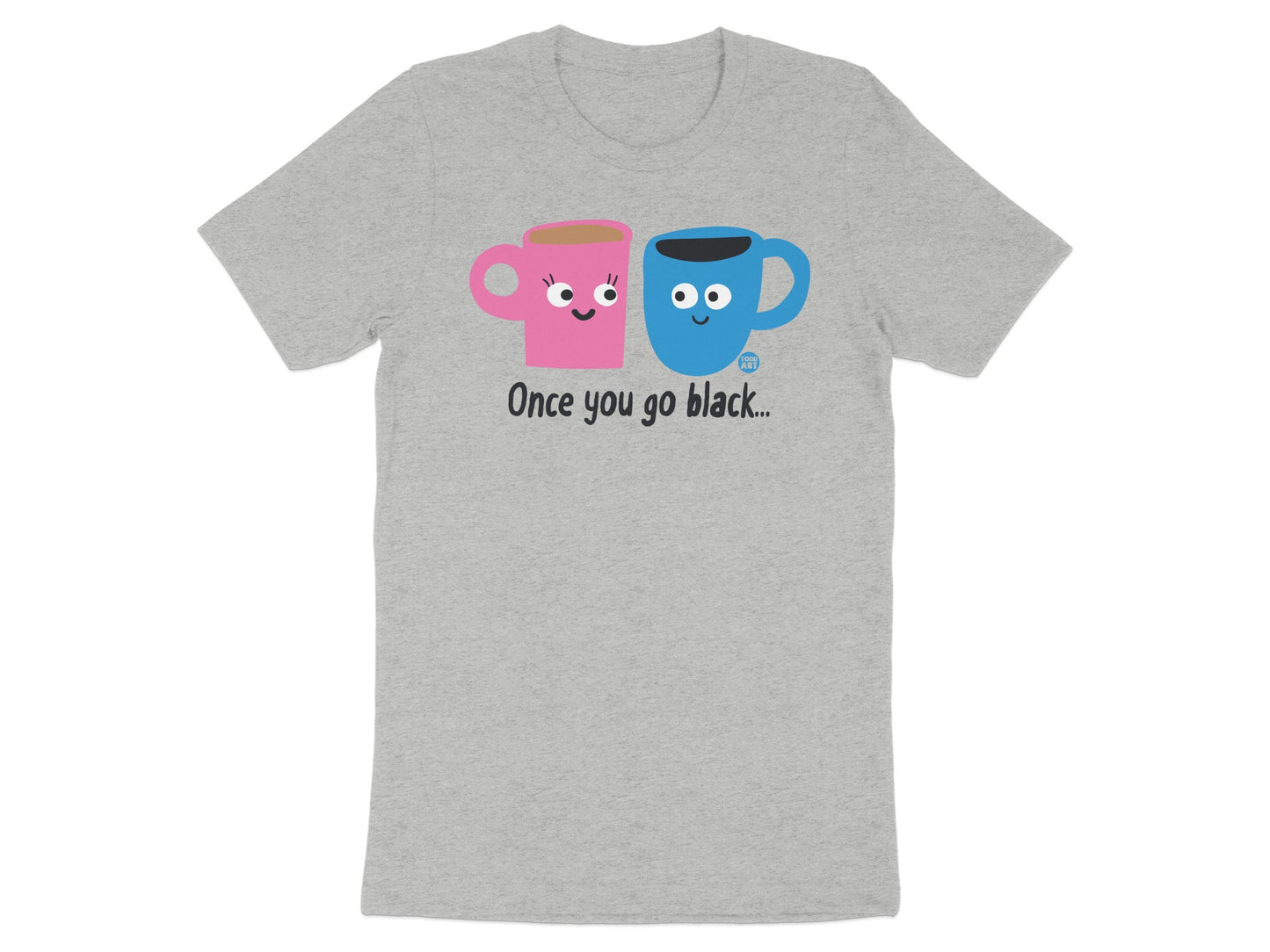 Once You Go Black Cute Coffee Mug T-shirt