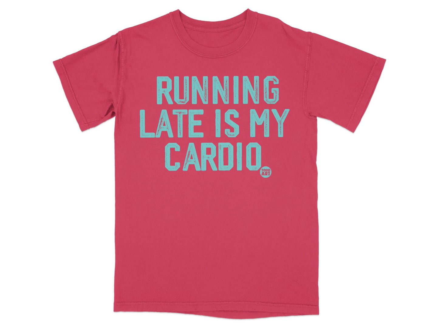 Running Late Is My Cardio Funny Graphic T-Shirt