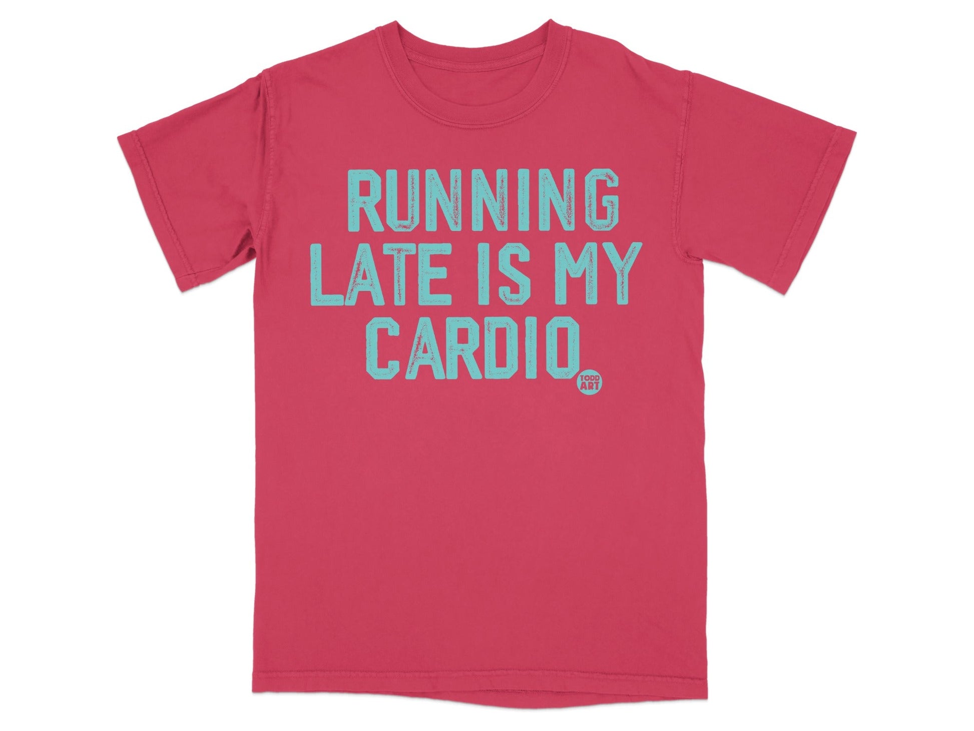 Running Late Is My Cardio Funny Graphic T-Shirt