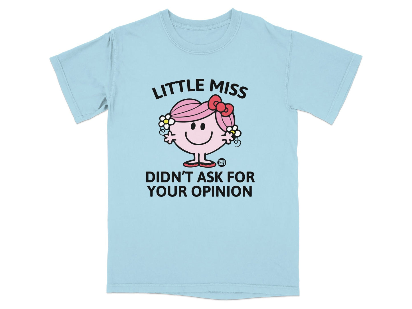 Light blue t-shirt with "Little Miss Didn't Ask For Your Opinion" graphic.