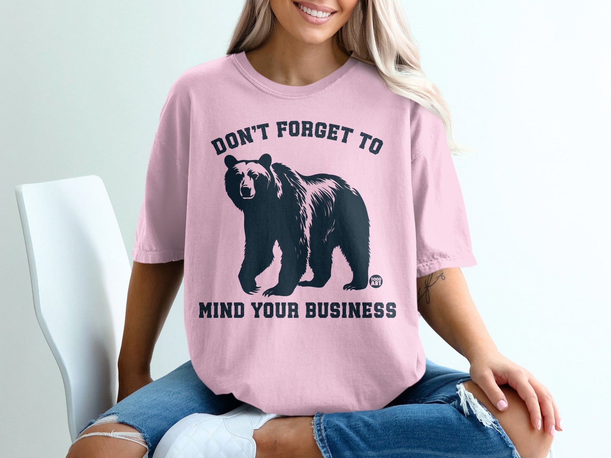 Don't Forget To Mind Your Business Bear Shirt