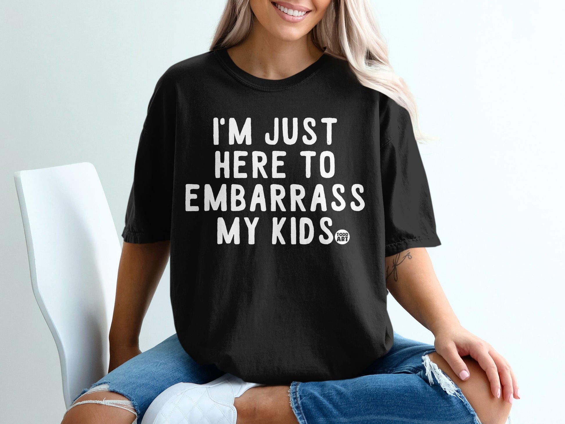 I'm Just Here to Embarrass My Kids T-shirt