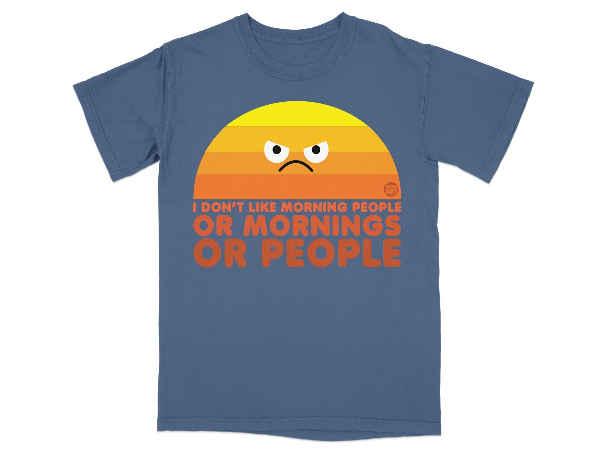Blue t-shirt with a grumpy sun and text "I don't like morning people or mornings or people."