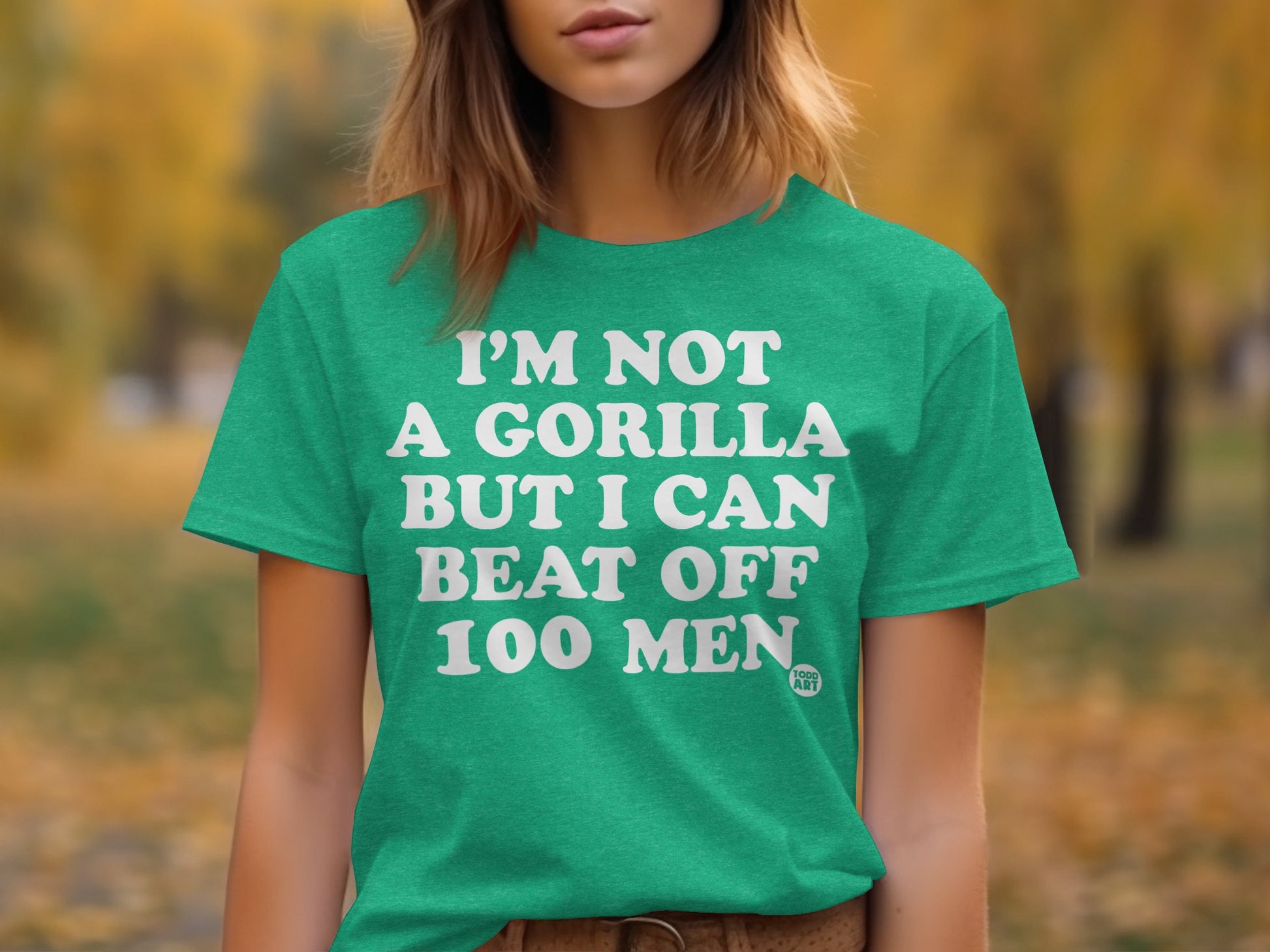 I'm Not A Gorilla But I Can Beat Off 100 Men T-Shirt