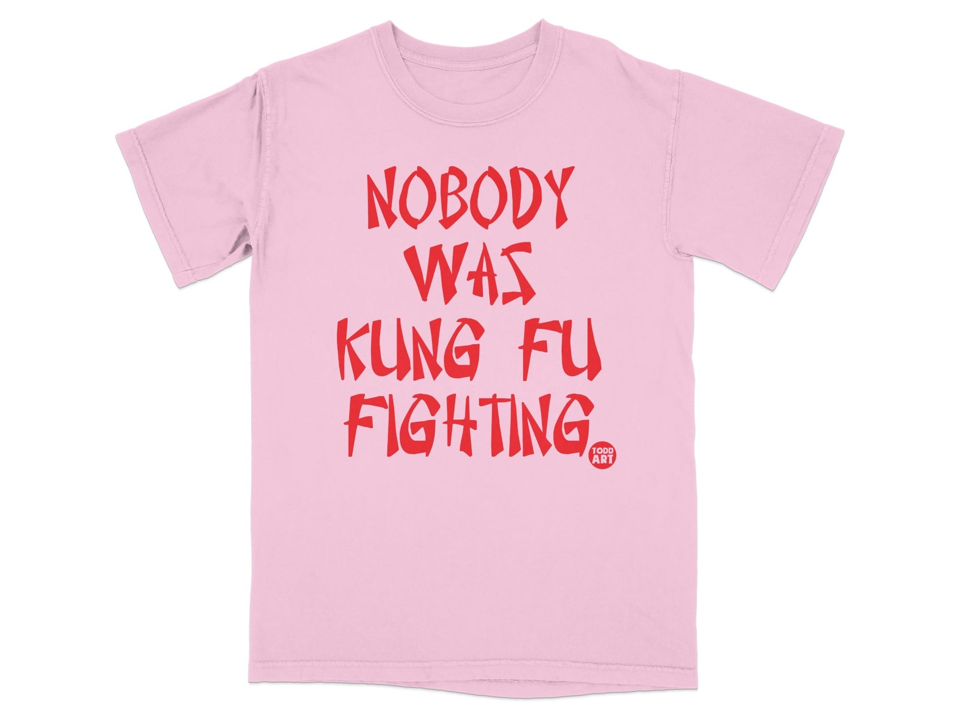 Nobody Was Kung Fu Fighting Printed T-shirt