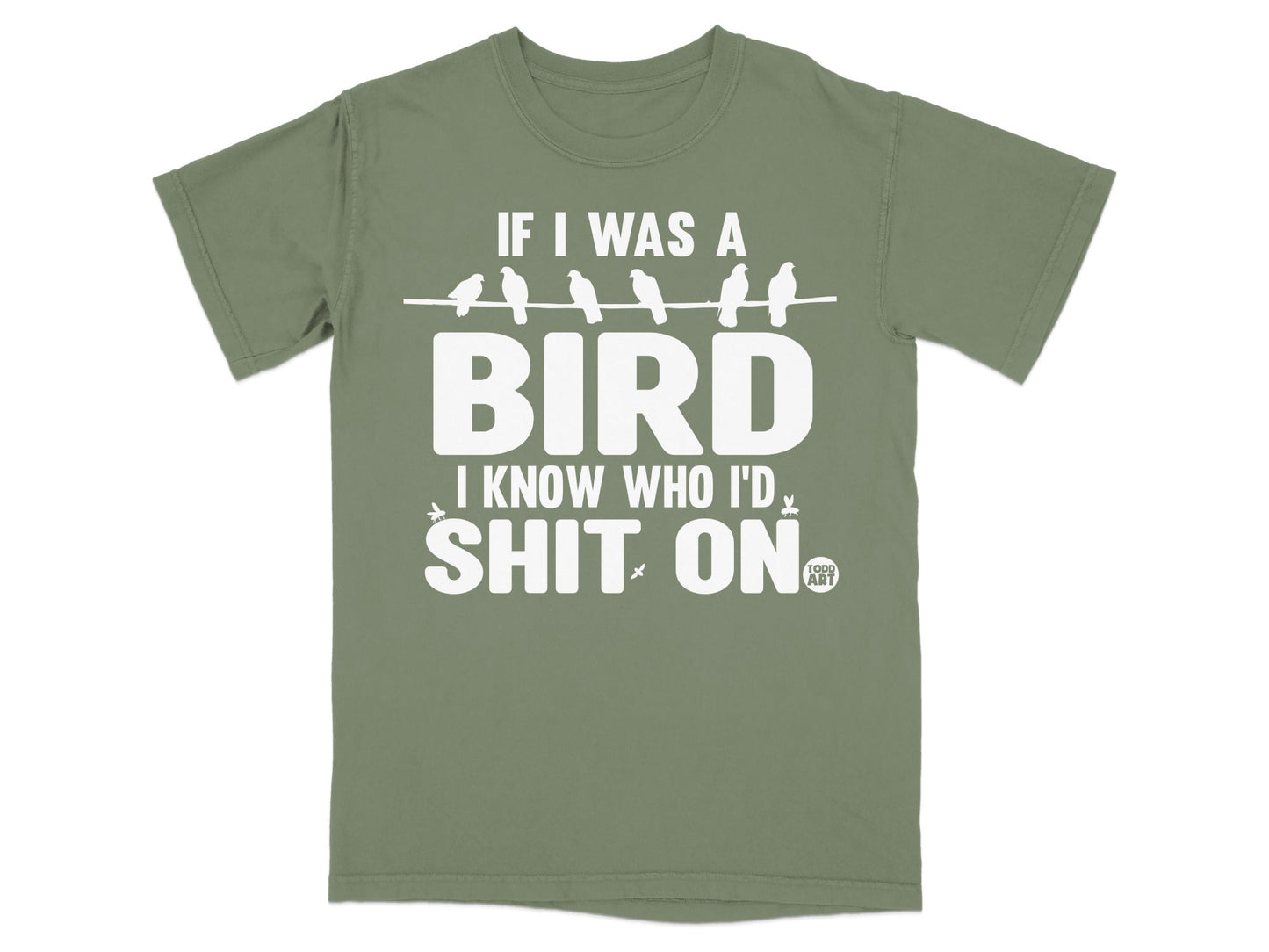 If I Was A Bird I Know Who I'd Shit On T-shirt