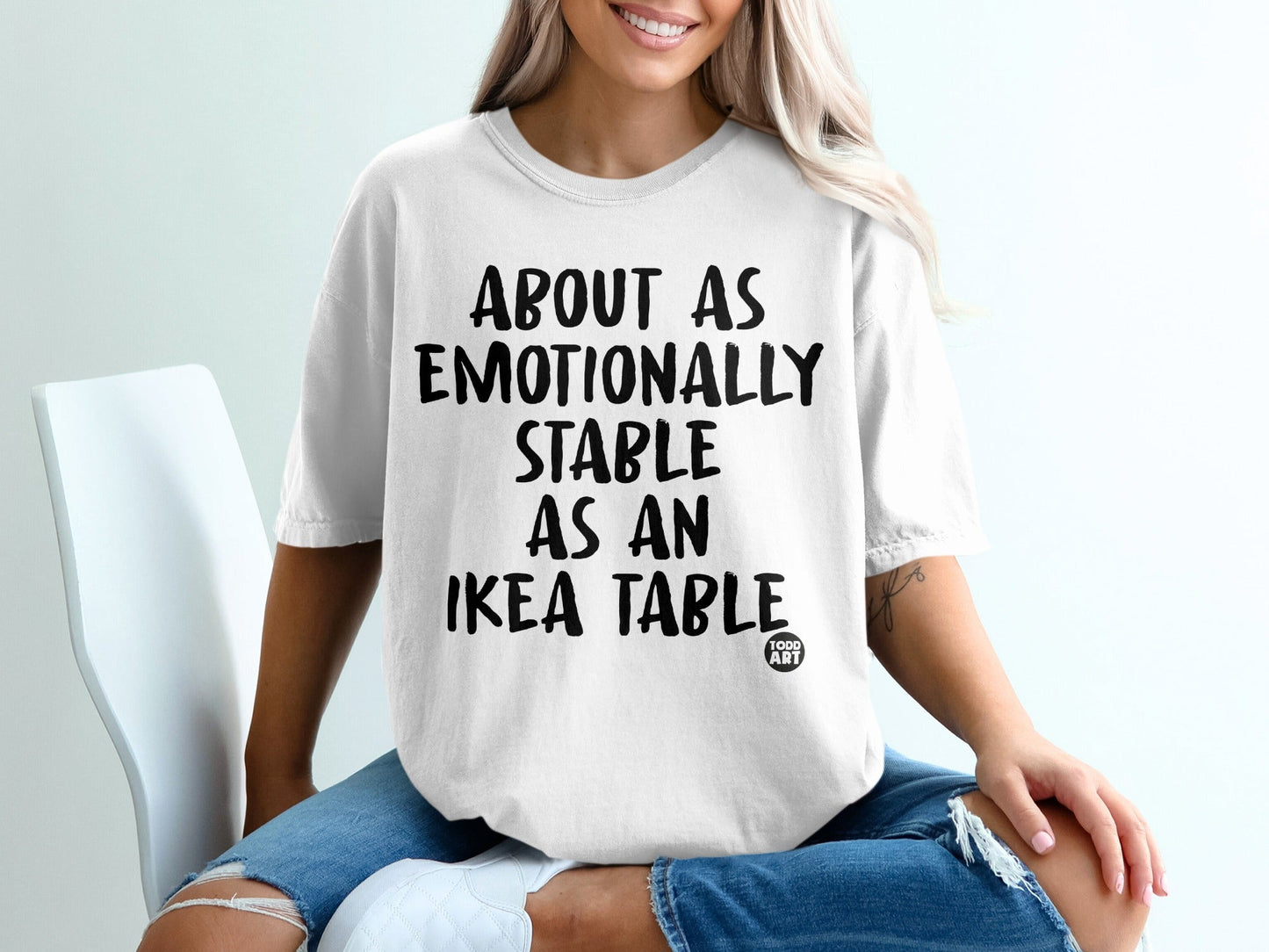 About As Emotionally Stable As An Ikea Table product
