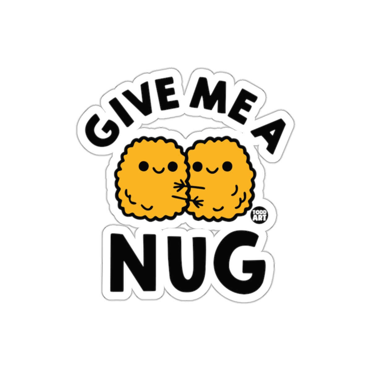 Give Me A Nug Cute Cartoon Characters Sticker