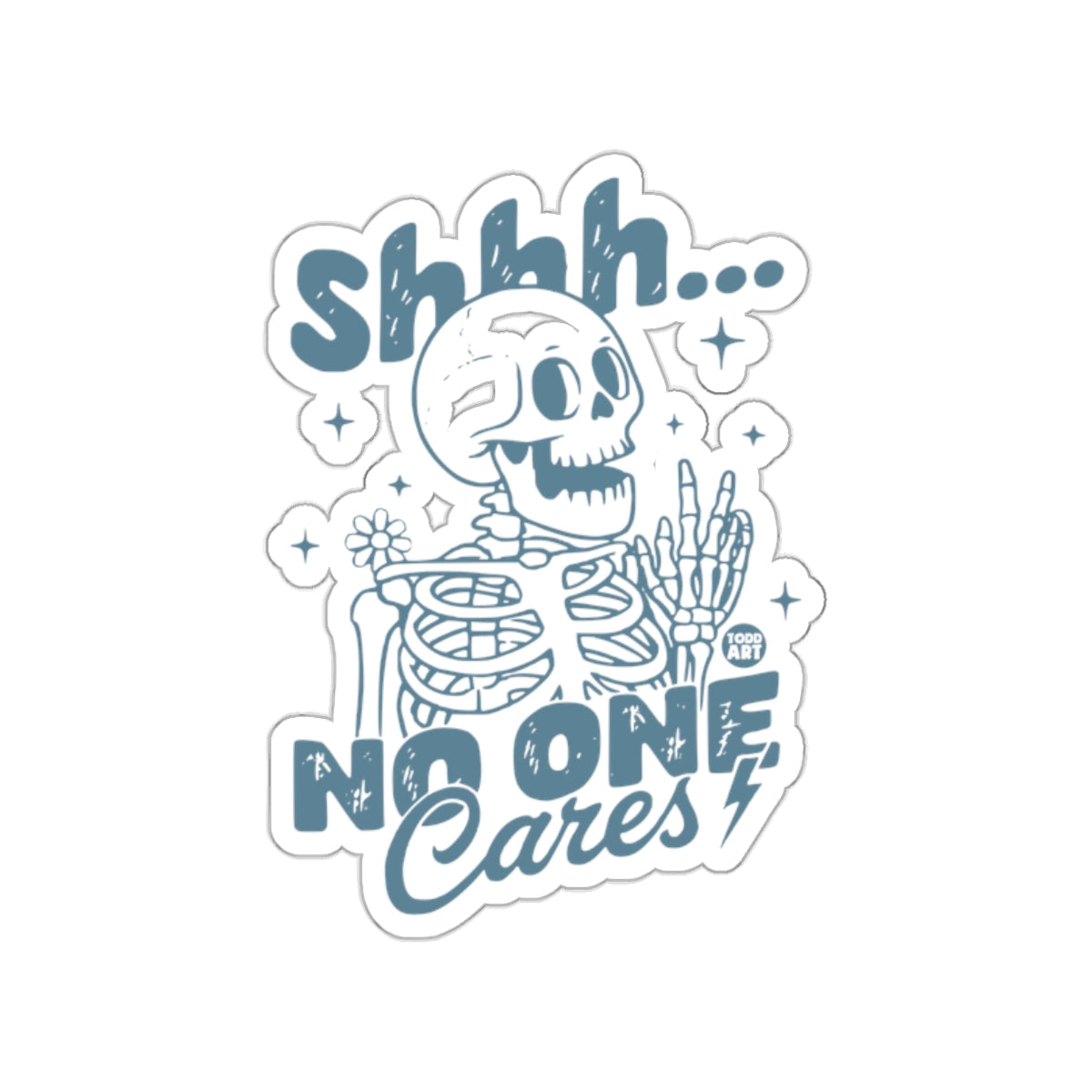 Shhh No One Cares Skeleton Cool Funny Unique sticker