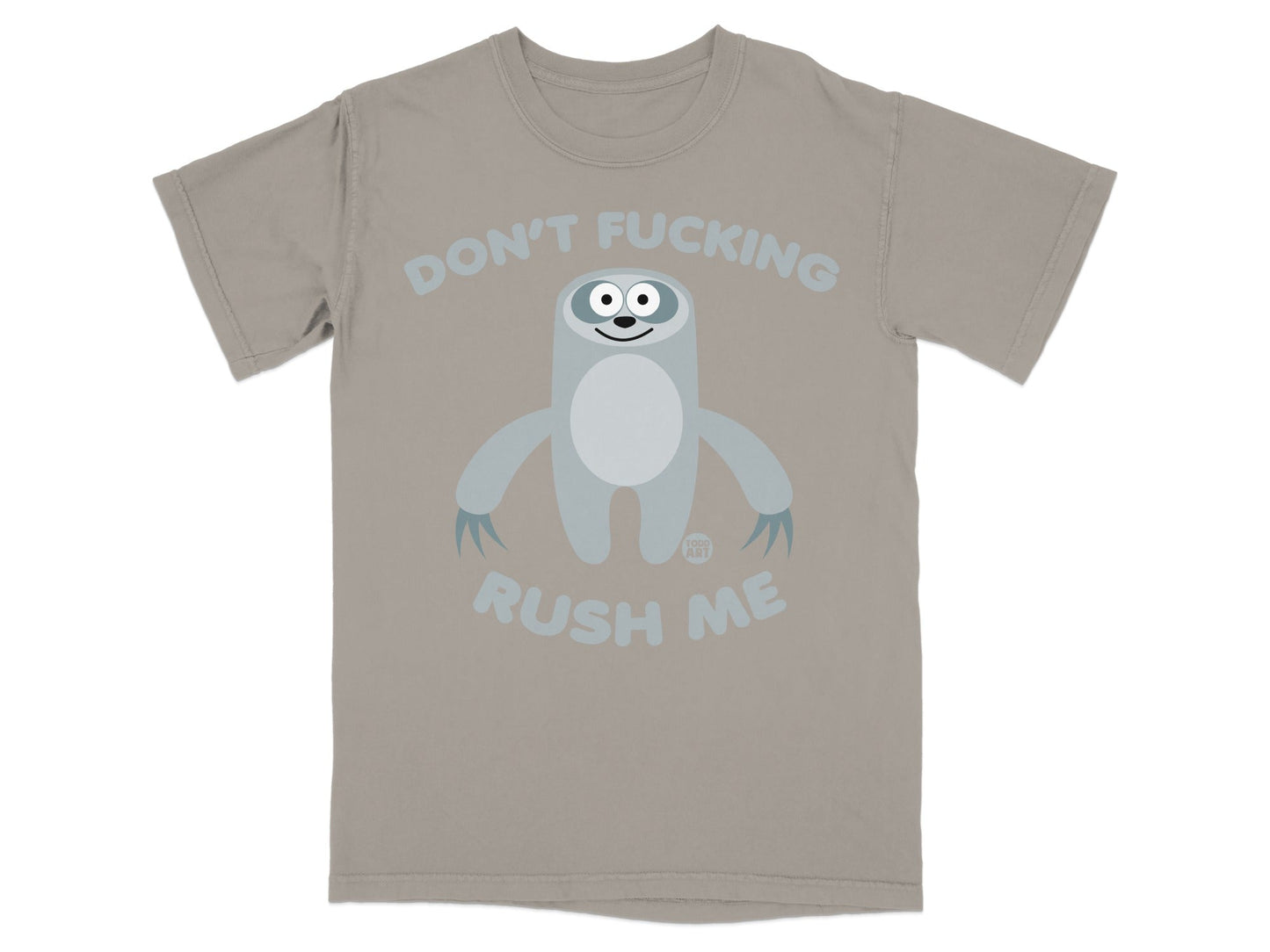 Grey t-shirt with a cartoon sloth and text "DON'T FUCKING RUSH ME".