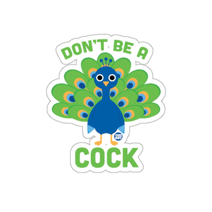 Don't Be A Cock Funny Peacock Sticker Sticker