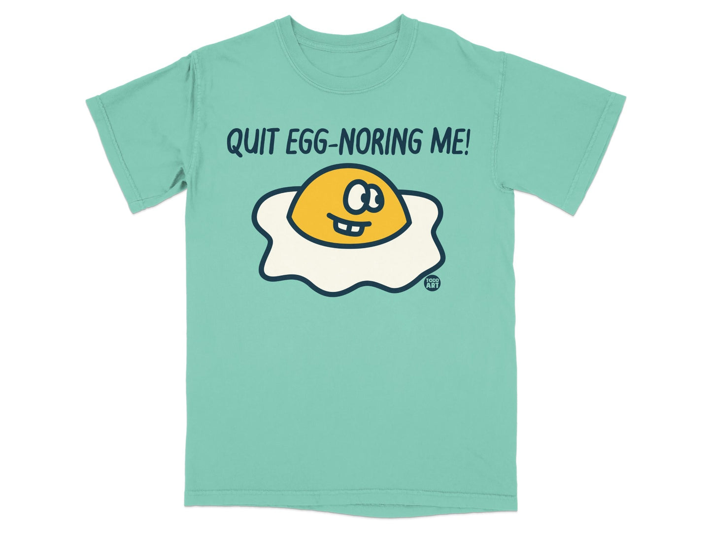 Quit Egg-noring Me Fun Printed T-shirt