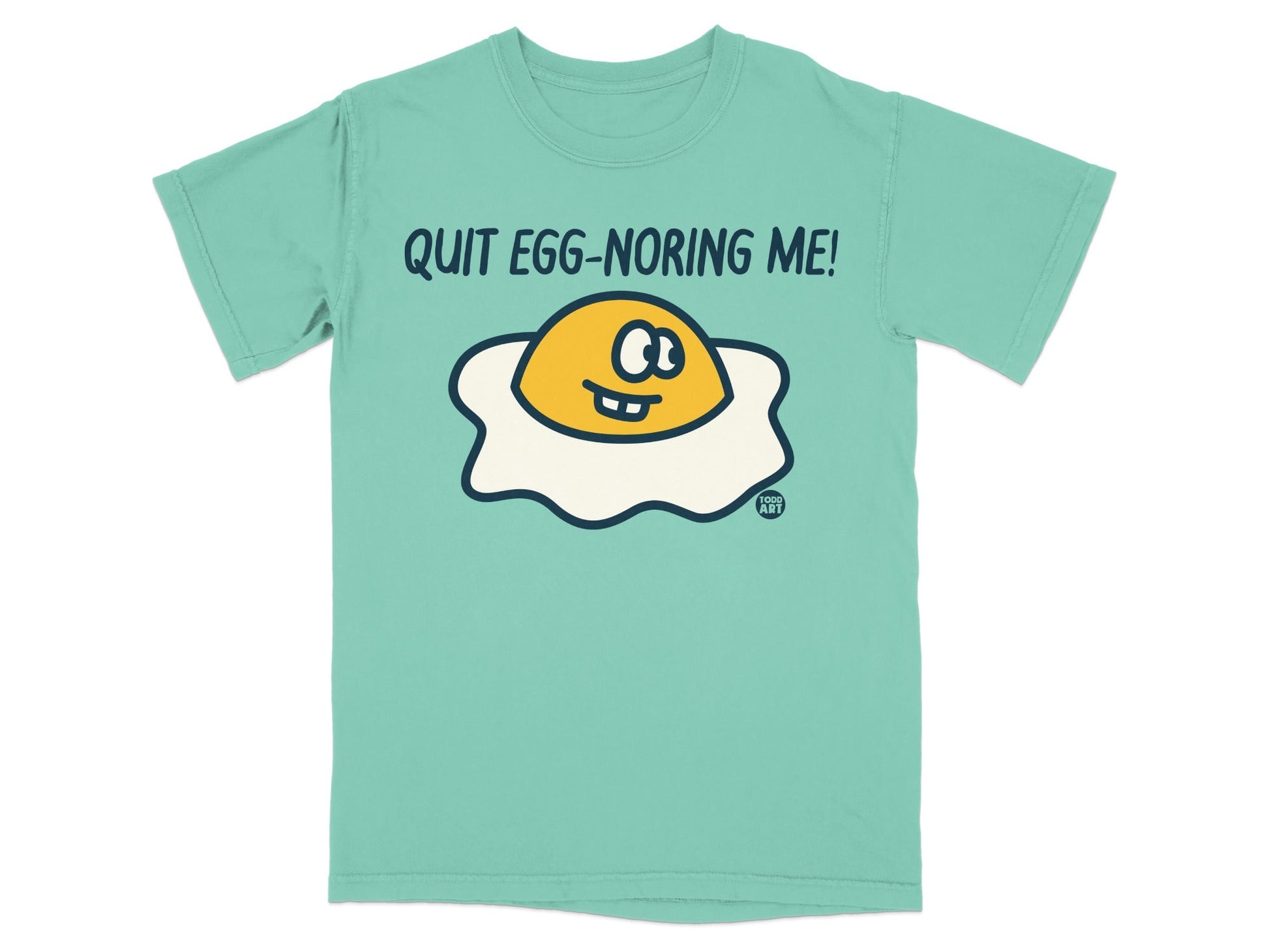 Quit Egg-noring Me Fun Printed T-shirt