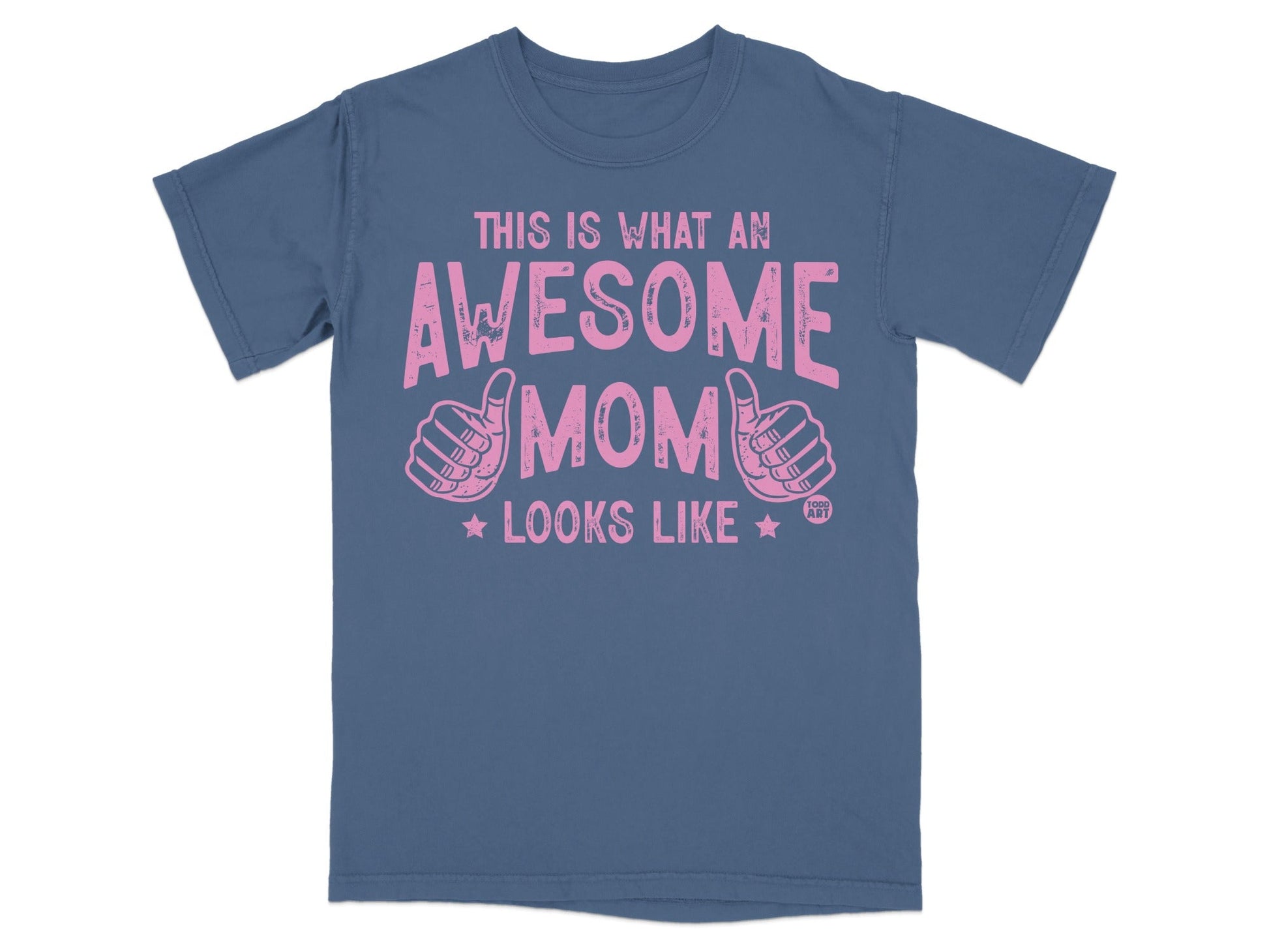 Blue t-shirt with pink text "THIS IS WHAT AN AWESOME MOM LOOKS LIKE" and thumbs up.