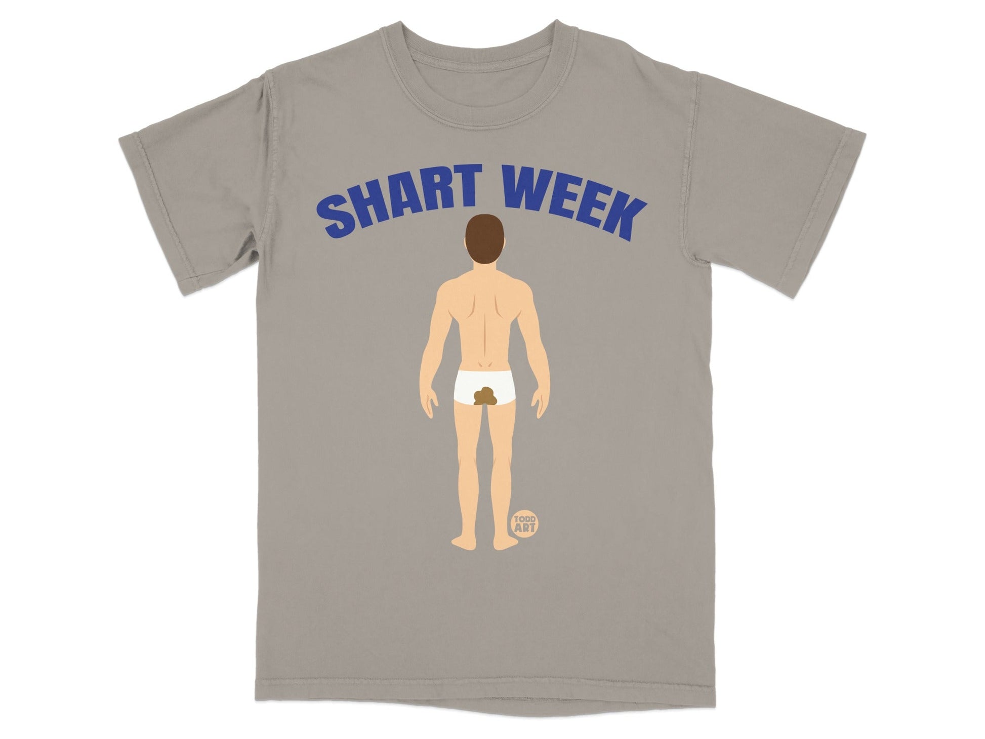 Grey t-shirt with "SHART WEEK" and a cartoon of a man with brown smudges on his underwear.